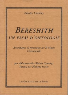 Bereshith, un essai d'ontologie, accompagné de remarques sur la Magie Cérémonielle